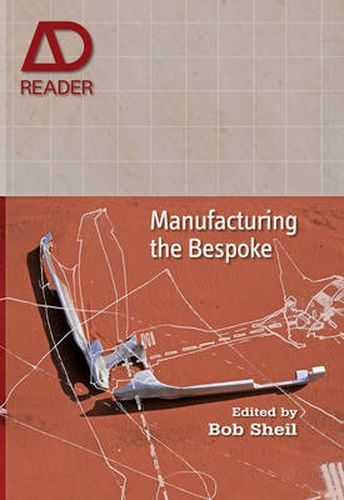 Cover image for Manufacturing the Bespoke: Making and Prototyping Architecture