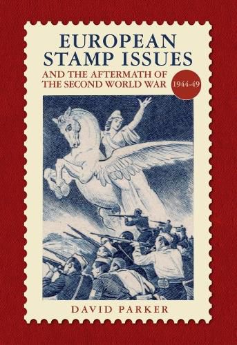 Cover image for European Stamp Issue and the Aftermath of the Second World War: 1944-1949