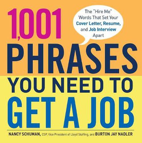 1, 001 Phrases You Need to Get a Job: The  Hire Me  Words That Set Your Cover Letter, Resume, and Job Interview Apart