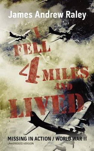 Cover image for I Fell Four Miles and Lived: World War II-Missing in Action (Complete and Unabridged)