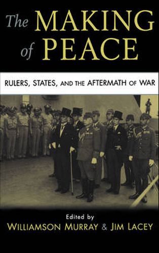 The Making of Peace: Rulers, States, and the Aftermath of War