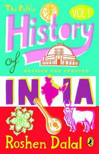 Cover image for The Puffin History Of India (Vol.1): A Children's Guide to Everything from the Indus Civilization to Independence