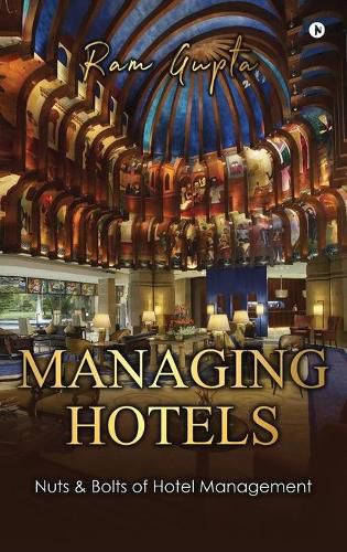 Cover image for Managing Hotels: Nuts & Bolts of Hotel Management