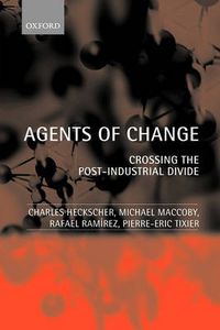 Cover image for Agents of Change: Crossing the Post-Industrial Divide