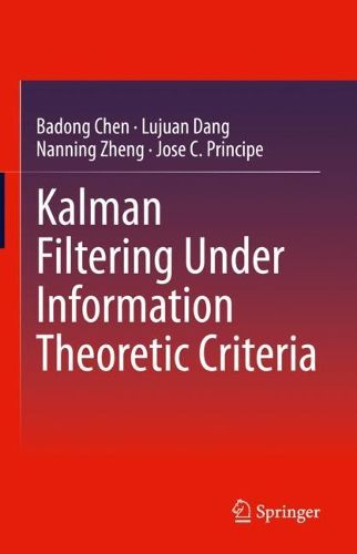 Cover image for Kalman Filtering Under Information Theoretic Criteria