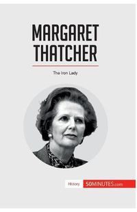 Cover image for Margaret Thatcher: The Iron Lady