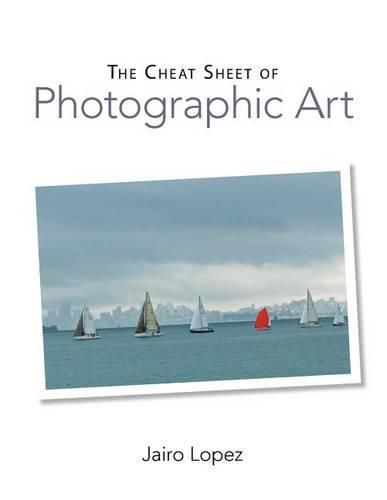 Cover image for The Cheat Sheet of Photographic Art