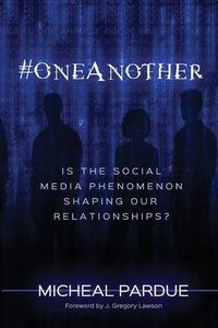 Cover image for #OneAnother: is the Social Media Phenomenon Shaping Our Relationships?