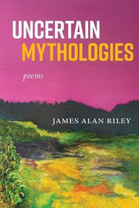 Cover image for Uncertain Mythologies