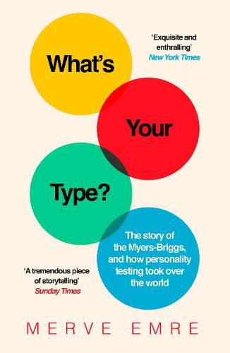 Cover image for What's Your Type?: The Story of the Myers-Briggs, and How Personality Testing Took Over the World