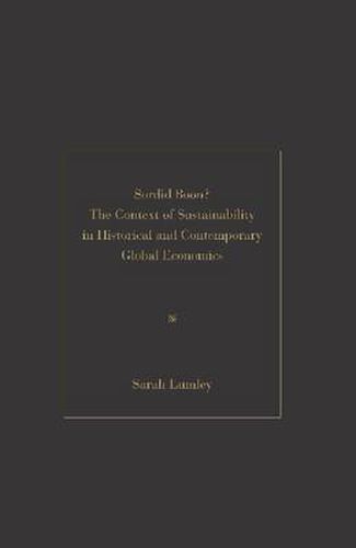 Sordid Boon?: The Context of Sustainability in Historical and Contemporary Global Economics