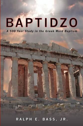 Cover image for Baptidzo: A 500 Years Study in the Greek Word Baptism