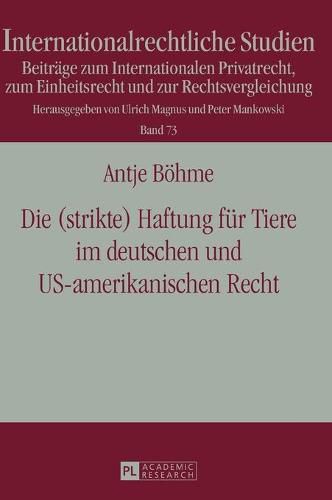 Cover image for Die (Strikte) Haftung Fuer Tiere Im Deutschen Und Us-Amerikanischen Recht