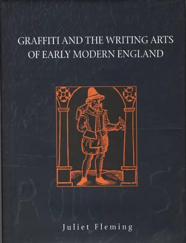 Cover image for Graffiti and the Writing Arts of Early Modern England