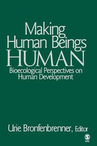 Cover image for Making Human Beings Human: Bioecological Perspectives on Human Development