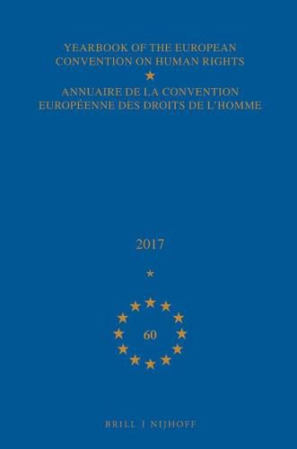 Yearbook of the European Convention on Human Rights/Annuaire de la convention europeenne des droits de l'homme, Volume 60 (2017)