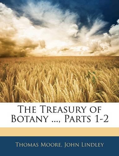 The Treasury of Botany ..., Parts 1-2