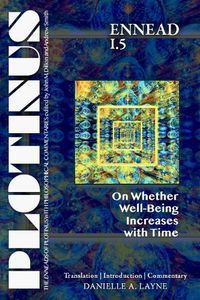 Cover image for PLOTINUS Ennead I.5: On Whether Well-Being Increases with Time