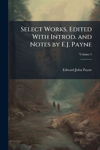 Cover image for Select Works. Edited With Introd. and Notes by E.J. Payne