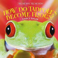 Cover image for How Do Tadpoles Become Frogs?