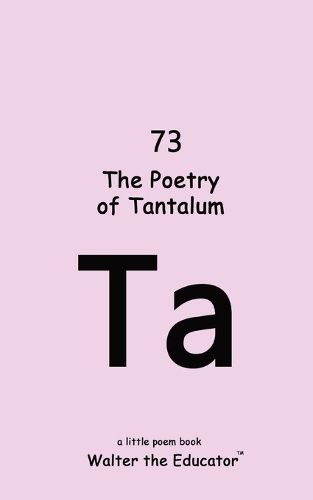 The Poetry of Tantalum