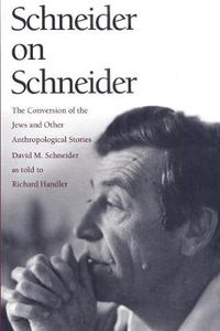 Cover image for Schneider on Schneider: The Conversion of the Jews and Other Anthropological Stories