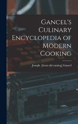 Cover image for Gancel's Culinary Encyclopedia of Modern Cooking