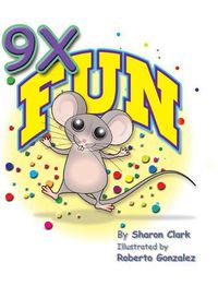 Cover image for 9X Fun: A Children's Picture Book That Makes Math Fun, With a Cartoon Story Format To Help Kids Learn The 9X Table