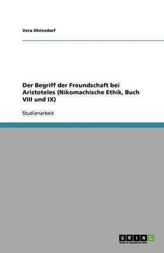 Cover image for Der Begriff der Freundschaft bei Aristoteles (Nikomachische Ethik, Buch VIII und IX)