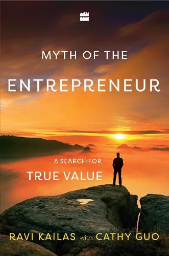 Cover image for Myth of the Entrepreneur: A Search for True Value