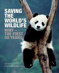 Cover image for Saving the World's Wildlife: WWF - the first 50 years