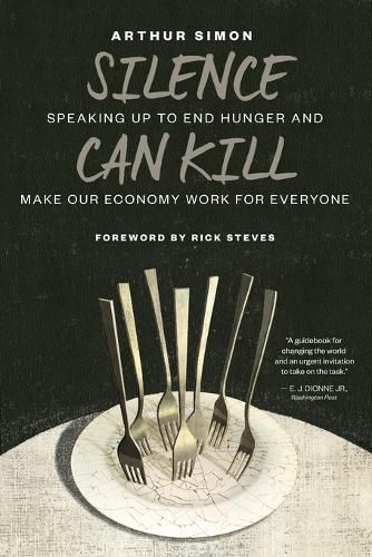 Cover image for Silence Can Kill: Speaking Up to End Hunger and Make Our Economy Work for Everyone
