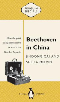 Cover image for Beethoven in China: How the Great Composer Became an Icon in the People's Republic