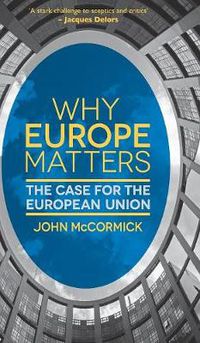 Cover image for Why Europe Matters: The Case for the European Union