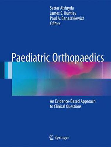 Cover image for Paediatric Orthopaedics: An Evidence-Based Approach to Clinical Questions