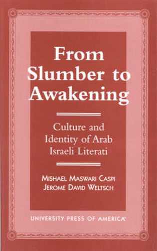 Cover image for From Slumber to Awakening: Culture and Identity of Arab Israeli Literati