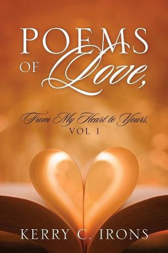 Cover image for Poems Of Love, From My Heart To Yours, Vol 1