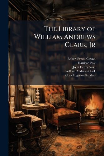 Cover image for The Library of William Andrews Clark, JR: Cruikshank and Dickens in Two Parts: Part 1: Cruikshank; Part II: Dickens