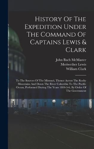 History Of The Expedition Under The Command Of Captains Lewis & Clark