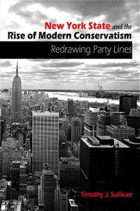 Cover image for New York State and the Rise of Modern Conservatism: Redrawing Party Lines