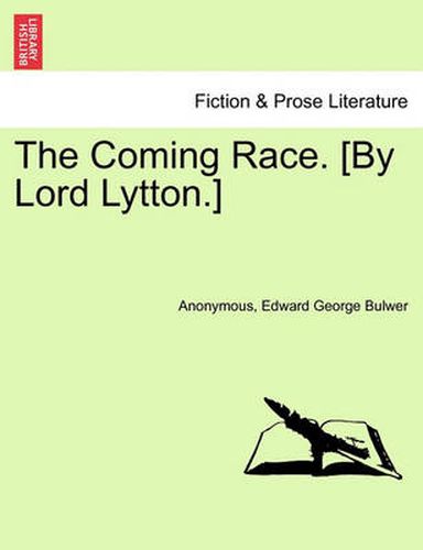 The Coming Race. [By Lord Lytton.] Sixth Edition