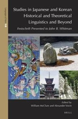 Studies in Japanese and Korean Historical and Theoretical Linguistics and Beyond: Festschrift presented to John B. Whitman