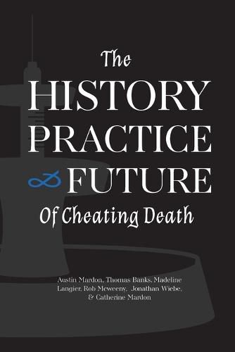 The History, Practice, and Future of Cheating Death