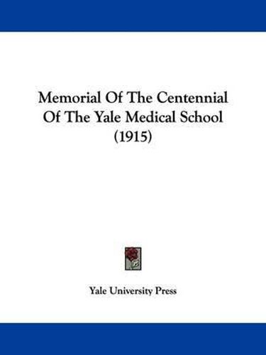 Cover image for Memorial of the Centennial of the Yale Medical School (1915)