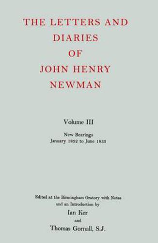 The Letters and Diaries of John Henry Newman: Volume III: New Bearings, January 1832 to June 1833