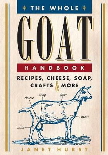 Cover image for The Whole Goat Handbook: Recipes, Cheese, Soap, Crafts & More