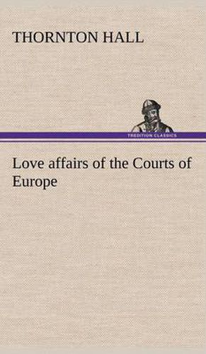 Cover image for Love affairs of the Courts of Europe