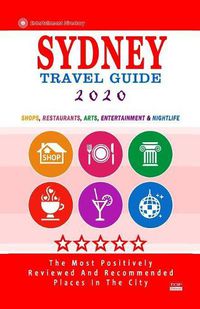 Cover image for Sydney Travel Guide 2020: Shops, Arts, Entertainment and Good Places to Drink and Eat in Sydney, Australia (Travel Guide 2020)