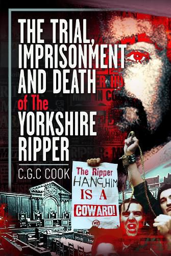 Cover image for The Trial, Imprisonment and Death of The Yorkshire Ripper