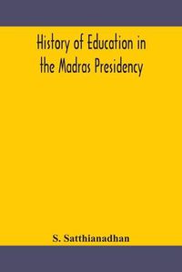 Cover image for History of education in the Madras Presidency